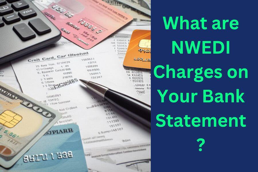 NWEDI Charges on Your Bank